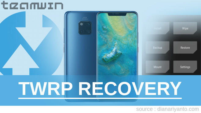 Install TWRP HUAWEI Mate 20 Pro Tanpa Unlock Bootloader